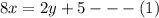 8x = 2y + 5- - - (1)