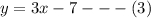 y = 3x - 7 - - - (3)