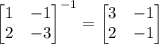 \begin{bmatrix}1&-1\\2&-3\end{bmatrix}^{-1}=\begin{bmatrix}3&-1\\2&-1\end{bmatrix}