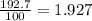 \frac{192.7}{100} =1.927