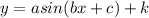 y=asin(bx+c)+k