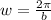 w= \frac{2 \pi }{b}