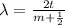 \lambda =  \frac{2t}{m+ \frac{1}{2} }