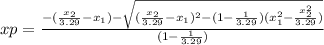 xp=\frac{-(\frac{x_2}{3.29}-x_1)-\sqrt{(\frac{x_2}{3.29}-x_1)^2-(1-\frac{1}{3.29})(x_1^2-\frac{x_2^2}{3.29})}}{(1-\frac{1}{3.29})}