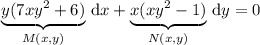\underbrace{y(7xy^2+6)}_{M(x,y)}\,\mathrm dx+\underbrace{x(xy^2-1)}_{N(x,y)}\,\mathrm dy=0