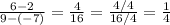 \frac{6-2}{9-(-7)}=\frac{4}{16}=\frac{4/4}{16/4}=\frac{1}{4}