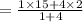 =\frac{1\times15+4\times2}{1+4}