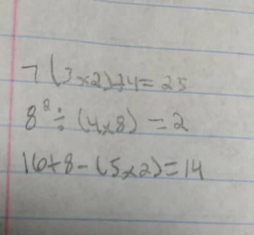 Place parentheses in each equation if needed to make each equation true.  7+3x2+4=25 8² ÷ 4 x 8 =2 1