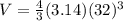 V=\frac{4}{3}(3.14)(32)^{3}