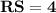 \mathbf{RS = 4}