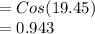 = Cos (19.45)\\= 0.943\\