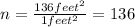 n=\frac{136 feet^2}{1 feet ^2}= 136