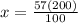 x =  \frac{57(200)}{100}