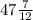 47 \frac{7}{12}