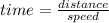 time =\frac{distance}{speed}