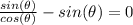 \frac{sin(\theta)}{cos(\theta)} -sin(\theta)=0