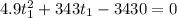 4.9t_1^2 + 343 t_1 - 3430=0