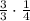 \frac{3}{3} \cdot \frac{1}{4}