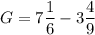 G=7\dfrac{1}{6} -3\dfrac{4}{9}