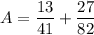 A=\dfrac{13}{41} +\dfrac{27}{82}