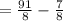 =\frac{91}{8}-\frac{7}{8}