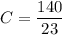 C=\dfrac{140}{23}