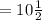 =10\frac{1}{2}