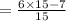 =\frac{6\times15-7}{15}