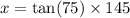 x =  \tan(75)  \times 145