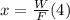 x=\frac{W}{F}(4)