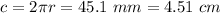 c=2\pi r = 45.1~mm=4.51~cm