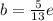 b= \frac{5}{13} e