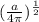 ( \frac{a}{4 \pi })^ \frac{1}{2}