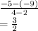 \frac{-5-(-9)}{4-2}\\ =\frac{3}{2}