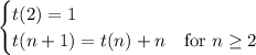 \begin{cases}t(2)=1\\t(n+1)=t(n)+n&\text{for }n\ge2\end{cases}