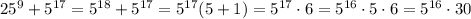 25^9+5^{17}=5^{18}+5^{17}=5^{17}(5+1)=5^{17}\cdot 6=5^{16}\cdot5\cdot6=5^{16}\cdot30