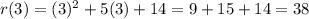 r(3)= (3)^{2}+5(3)+14=9+15+14=38