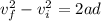 v_f^2 - v_i^2 = 2 a d