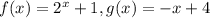 f(x)=2^x+1, g(x)=-x+4