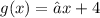 g(x)=−x+4