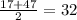 \frac{17+47}{2} = 32