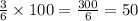 \frac{3}{6}\times 100=\frac{300}{6}=50