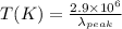 {T(K)} = \frac{2.9 \times 10^{6} }{\lambda_{peak}}