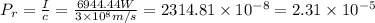 P_{r} =\frac{I}{c} =\frac{6944.44W}{3\times 10^{8} m/s} =2314.81\times 10^{-8}=2.31\times 10^{-5}