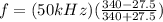 f = (50 kHz) (\frac{340 - 27.5}{340 + 27.5})