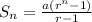 S_n=\frac{a(r^n -1)}{r-1}