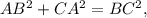 AB^2+CA^2=BC^2,