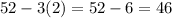 52-3(2)=52-6=46