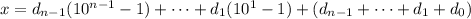 x=d_{n-1}(10^{n-1}-1)+\cdots+d_1(10^1-1)+(d_{n-1}+\cdots+d_1+d_0)