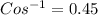 &#10;Cos^{-1} =0.45